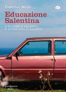 Mello Federico - Educazione salentina. O di come il Salento è diventato il Salento (2024)