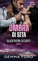 Gemma Ford – Blackthorn Security Vol. 3. Ombra di seta (2026)