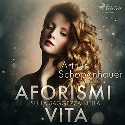 Arthur Schopenhauer - Aforismi sulla saggezza nella vita (2021) (mp3 - 128 kbps)