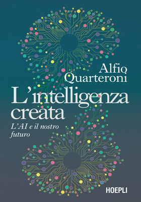 Alfio Quarteroni - L’intelligenza creata (2025)