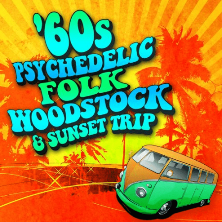VA - 60s Psychedelic, Folk, Woodstock & Sunset Trip (2012) MP3