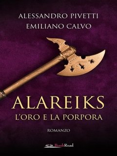 Alessandro Pivetti, Emiliano Calvo - Alareiks. L’oro e la porpora (2023)