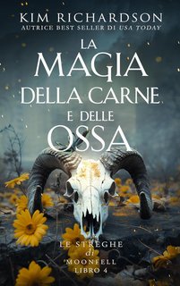 Kim Richardson - Le streghe di Moonfell Vol. 4. La Magia della Carne e delle Ossa (2024)