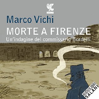 Marco Vichi - Morte a Firenze. Un'indagine del commissario Bordelli (2017) .mp3 - 160 kbps