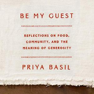 Be My Guest: Reflections on Food, Community, and the Meaning of Generosity [Audiobook]