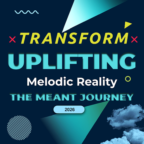 Transform Uplifting Melodic Reality - The Meant Journey: Part 2 May 2026