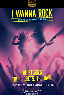 I Wanna Rock - The '80s Metal Dream - Stagione 1 (2023) [Completa] DLMux 1080p E-AC3+AC3 ITA ENG SUBS