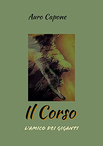 Auro Capone –  Il Corso. L’amico dei giganti (2021)