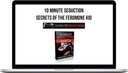 10 Minute Seduction – Secrets of The Feromone Kid - Brad P