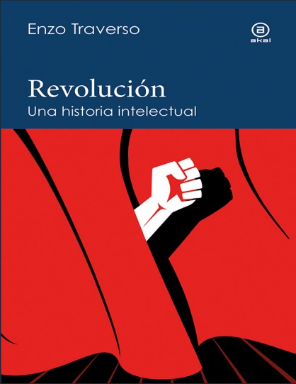 Revolución: Una historia intelectual - Enzo Traverso - Enzo Traverso (PDF + Epub) [VS]