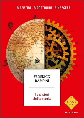 Federico Rampini - I cantieri della storia. Ripartire, ricostruire, rinascere (2020)