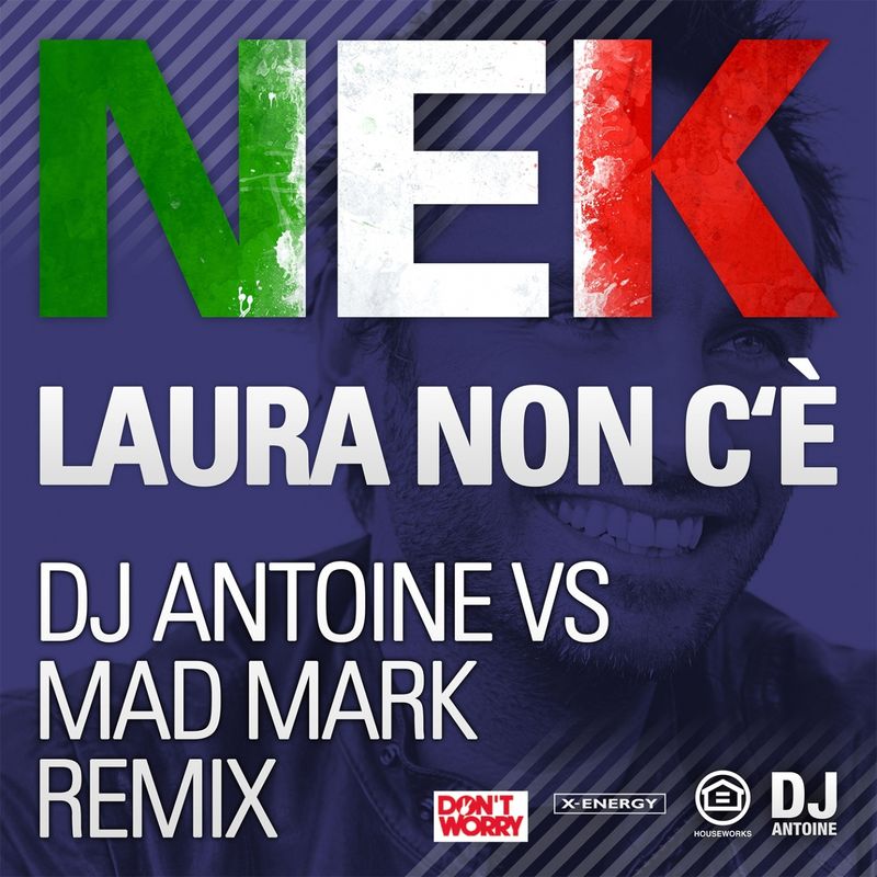 Nek - Laura Non C'è (Dj Antoine vs Mad Mark Remix) (Album, X-Energy, 2015) mp3 320 Kbps