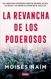 LA REVANCHA DE LOS PODEROSOS, MOISES NAIM