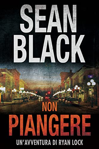 Sean Black - Non piangere. (Serie di Ryan Lock Vol. 5) (2021)