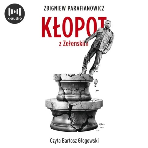 Parafianowicz Zbigniew - Kłopot z Zełenskim (2026)