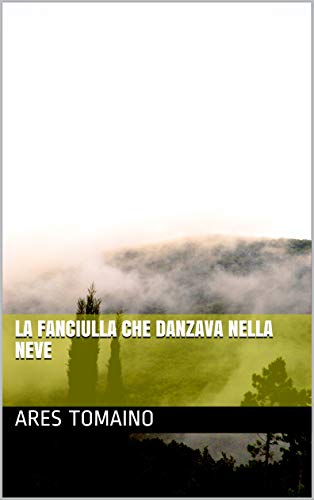 Ares Tomaino – La fanciulla che danzava nella neve (2020)