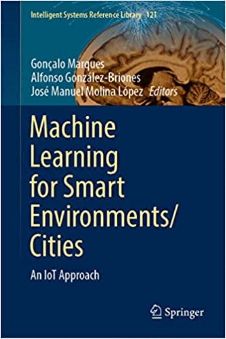Machine Learning for Smart Environments/Cities: An IoT Approach Machine Learning for Smart Environments/Cities: An IoT Approach