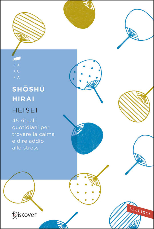 Hirai Shoushu - Heisei. 45 rituali quotidiani per trovare la calma e dire addio allo stress (2019)