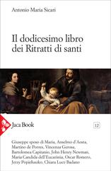 Antonio Maria Sicari – Il dodicesimo libro dei Ritratti di santi (2021)