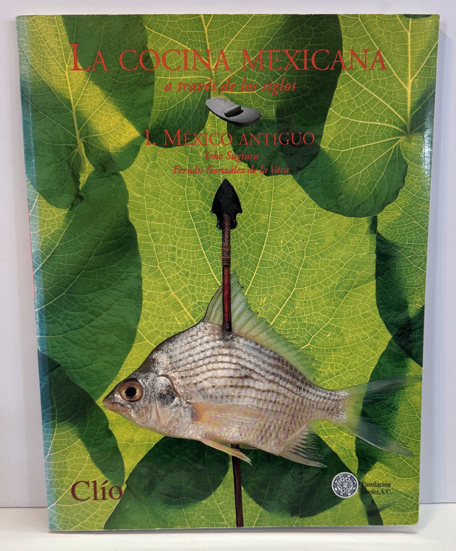 La Cocina Mexicana, a traves de los siglos Volumes I Mexico Antiguo