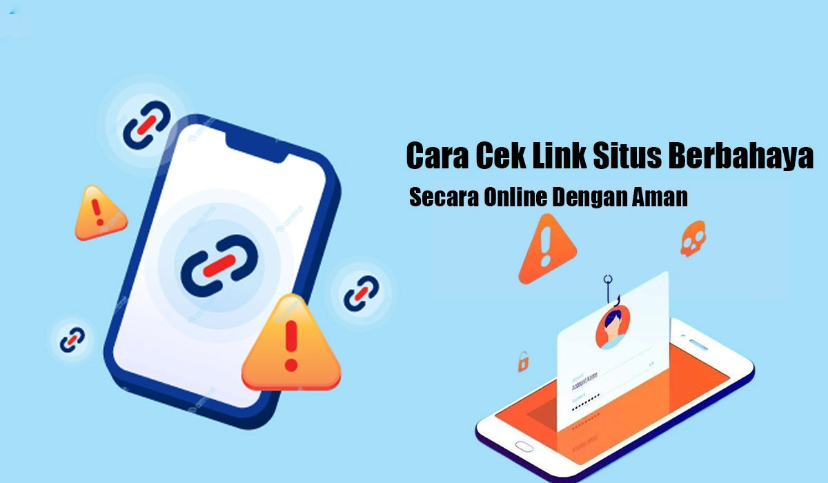 Cara Cek Link Situs Berbahaya Secara Online Dengan Aman