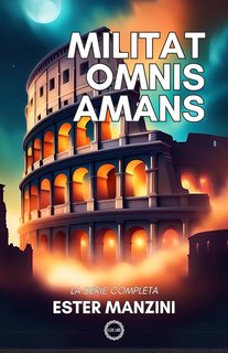 Ester Manzini - Militat omnis amans: La serie completa (2024)