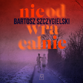 Bartosz Szczygielski - Nieodwracalnie (2023)