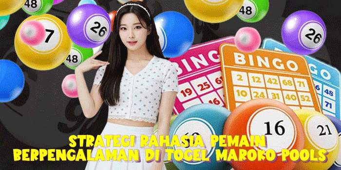Strategi Rahasia Pemain Berpengalaman Di Togel Maroko Pools