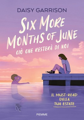 Daisy Garrison - Six more months of June. Ciò che resterà di noi (2025)