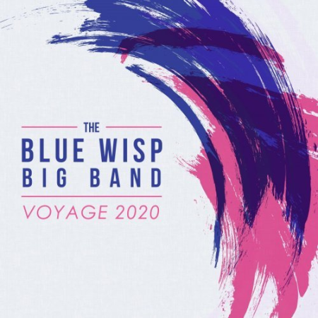 cfe6eed2 ab69 4b32 bdec 005760bd8d89 - The Blue Wisp Big Band - Voyage 2020 (2022)
