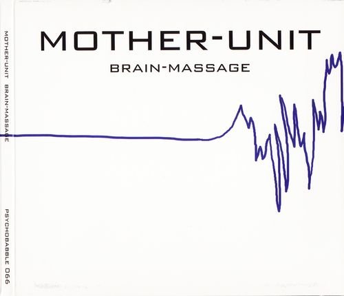 Mother-Unit - Brain-Massage (2010) Lossless+MP3 Mother-Unit - Brain-Massage (2010) Lossless+MP3