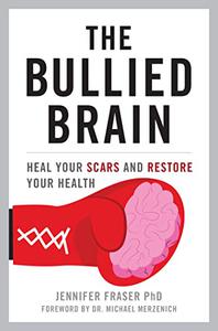 The Bullied Brain: Heal Your Scars and Restore Your Health (True PDF/EPUB)