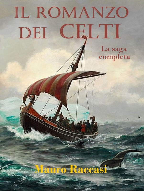 Mauro Raccasi - Il Romanzo dei Celti. Saga completa (2004/2007)