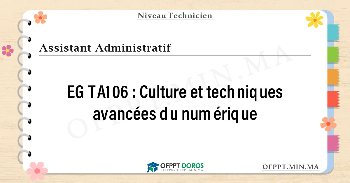 Sommaire détaillé du cours Culture et techniques avancées du numérique EGTA106 OFPPT - Structure du module