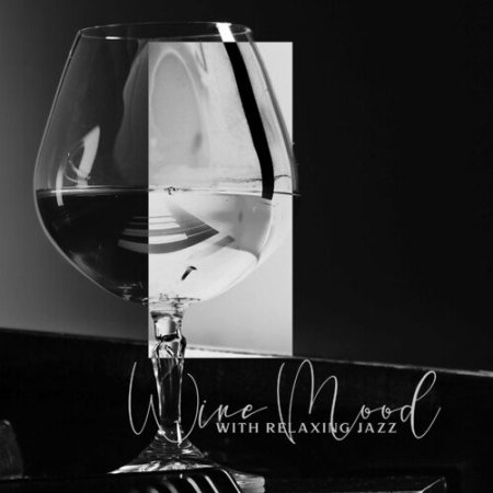 Background Instrumental Music Collective - Wine Mood with Relaxing Jazz Music (2022)