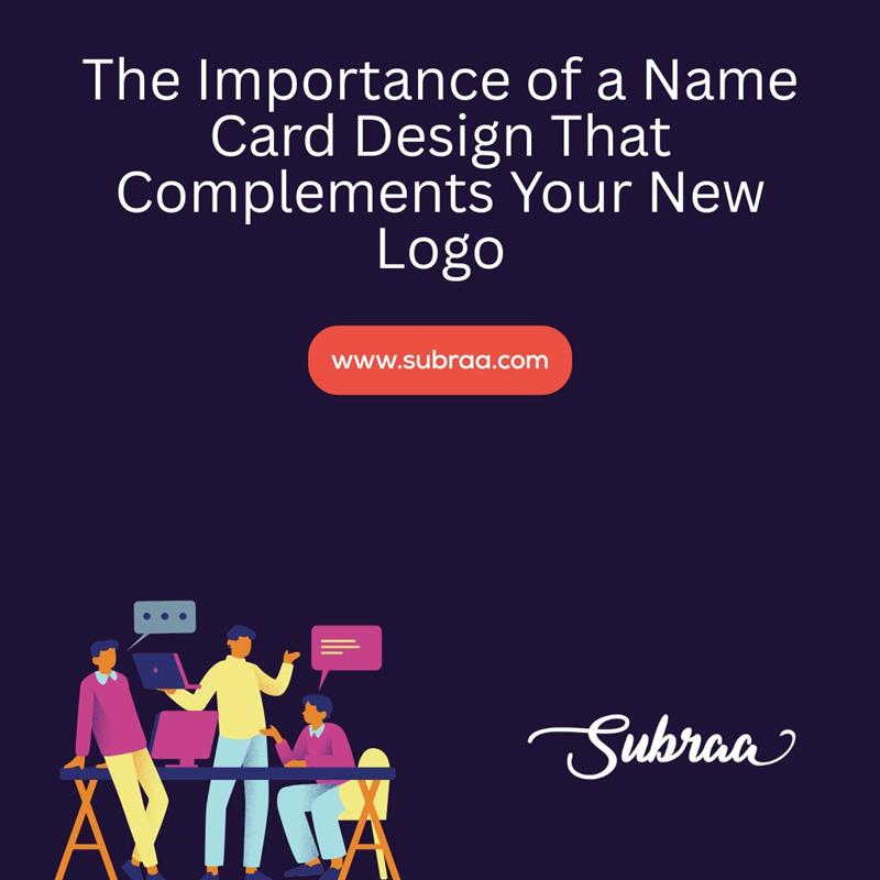 The Importance of a Name Card Design That Complements Your New Logo-Subraa