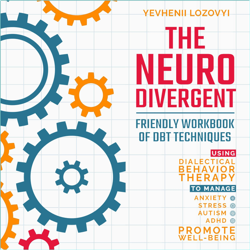 The Neurodivergent Friendly Workbook Of DBT Techniques – (Lozovyi, Yevhenii)