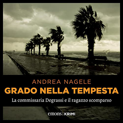Andrea Nagele - Grado nella tempesta꞉ La commisaria Degrassi e il ragazzo scomparso (2022) (mp3 - 128 kbps)