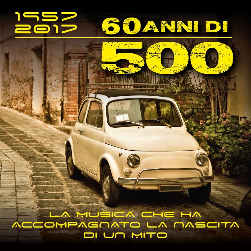 1957 - 2017, 60 anni di 500 (La musica che ha accompagnato la nascita di un mito) (Album, Playrec, 2017) mp3 320 Kbps