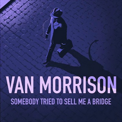 Van Morrison - Somebody Tried To Sell Me A Bridge (2026) [CD-Quality + Hi-Res] [Official Digital Release]