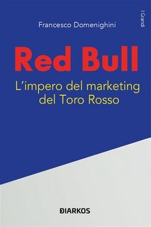 Francesco Domenighini - Red Bull. L'impero del marketing del Toro Rosso (2023)