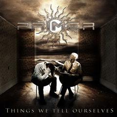 Primer - Things We Tell Ourselves (2010).mp3 - 320 Kbps