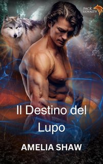 Amelia Shaw - Fedeltà del Lupo 2. Il destino del lupo (2024)
