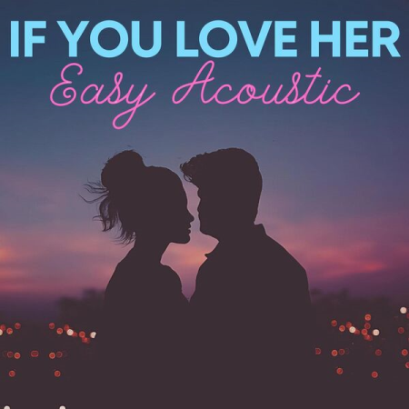 VA - If You Love Her - Easy Acoustic (2022)
