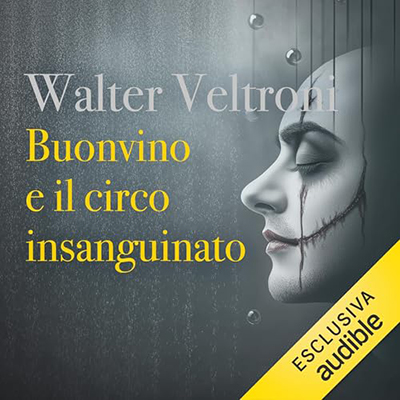 Walter Veltroni - Buonvino e il circo insanguinato꞉ Il commissario Buonvino 5 (2024) (mp3 - 128 kbps)
