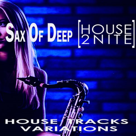 Various Artists - Sax of Deep [House 2Nite] (2021)