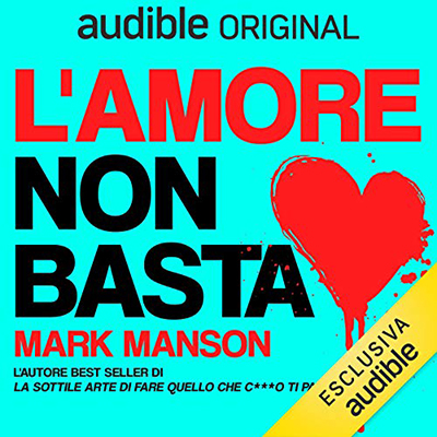 Mark Manson - L'amore non basta꞉ La sottile arte di gestire le relazioni (2021) (mp3 - 128 kbps)