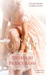Anna Quinn - Desideri pericolosi. La trilogia completa (2024)