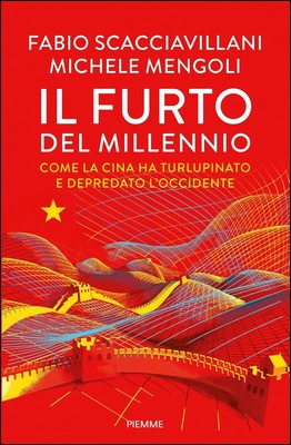 Fabio Scacciavillani, Michele Mengoli - Il furto del millennio. Come la Cina ha turlupinato e depredato l'Occidente (2023)