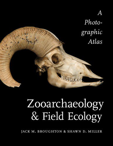 Zooarchaeology and Field Ecology: A Photographic Atlas Zooarchaeology and Field Ecology: A Photographic Atlas